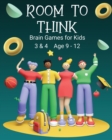 Room to Think : Brain Games for Kids 3 & 4 Ages 9 - 12 - Book