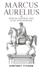 Marcus Aurelius : Roman Emperor and Stoic Philosopher - Book
