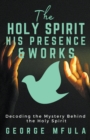 The Holy Spirit, His Presence & Works - Book