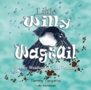 Little Willy Wagtail : Stormy Weather and Clean Feathers: Stormy Weather Clean Feathers - Book