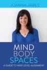 Mind Body Spaces: A Guide to Next Level Alignment - Book