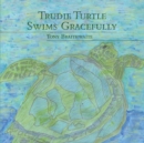 Trudie Turtle Swims Gracefully - Book