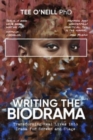 Writing the Biodrama : Transforming Real Lives into Drama for Screen and Stage - Book