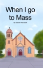 When I go to Mass (Hardback) - Book