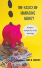The Basics of Managing Money : Keep it simple to build savings - Book