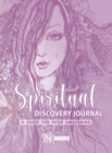 Spiritual Discovery Journal : Awaken your Heart and Soul with Meditation, Mediumship, Holistic Healing, Channeling, Ancestral Healing, Manifesting, Tarot, Numerology and Archangel Prescriptions - Book