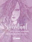 Spiritual Discovery Journal : Awaken your Heart and Soul with Meditation, Mediumship, Holistic Healing, Channeling, Ancestral Healing, Manifesting, Tarot, Numerology and Archangel Prescriptions - Book