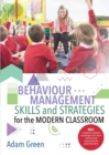 Behaviour Management Skills and Strategies for the Modern Classroom : 100+ research-based strategies for both novice and experienced practitioners - Book