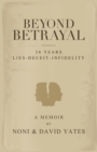 Beyond Betrayal - 28 Years Lies - Deceit - Infidelity - Book