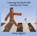 Crossing the Road with Buckley the Yowie - Book