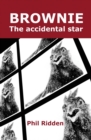 BROWNIE The accidental star - Book