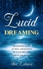 Lucid Dreaming : Beginners Guide to Self-Awareness in Your Dreams - Book