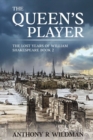 The Queen's Player : The Lost Years of William Shakespeare Book 2 - Book