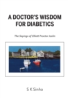 A Doctor's Wisdom for Diabetics : The Sayings of Elliott Proctor Joslin - eBook