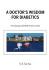 A Doctor's Wisdom for Diabetics : The Sayings of Elliott Proctor Joslin - Book
