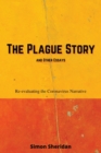 The Plague Story and Other Essays : Re-evaluating the Coronavirus Narrative - Book