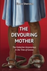 The Devouring Mother : The Collective Unconscious in the Time of Corona - Book