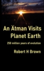 An ?tman Visits Planet Earth : 250 million years of evolution - Book