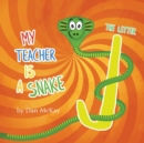 My Teacher is a Snake The Letter J - Book
