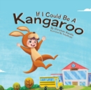 If I Could Be A Kangaroo - Book