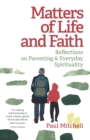 Matters of Life and Faith : Reflections on Parenting & Everyday Spirituality - Book