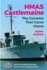 HMAS Castlemaine : The Corvette That Came Home - Book