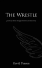 The Wrestle : Poems of Divine Disappointment and Discovery - Book