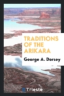Traditions of the Arikara - Book