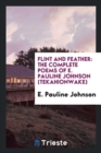 Flint and Feather : The Complete Poems of E. Pauline Johnson (Tekahionwake) - Book