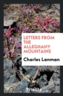 Letters from the Alleghany Mountains - Book