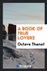 A Book of True Lovers - Book