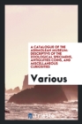 A Catalogue of the Ashmolean Museum : Descriptive of the Zoological Specimens, Antiquities Coins, and Miscellaneous Curiosities - Book