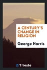 A Century's Change in Religion - Book