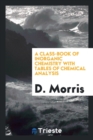 A Class-Book of Inorganic Chemistry with Tables of Chemical Analysis - Book