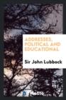 Addresses, Political and Educational - Book