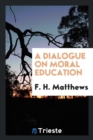 A Dialogue on Moral Education - Book