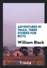 Adventures in Thule, Three Stories for Boys - Book