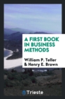 A First Book in Business Methods - Book