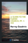 A Guide to the Parish Church, Pp. 1-213 - Book