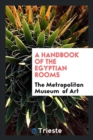 A Handbook of the Egyptian Rooms - Book