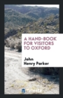 A Hand-Book for Visitors to Oxford - Book