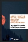 AIDS to the Divine Life, in a Series of Practical Christian Contemplations - Book