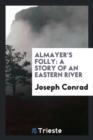 Almayer's Folly : A Story of an Eastern River - Book