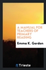 A Manual for Teachers of Primary Reading - Book