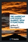 The American Live Stock Market : How It Functions - Book