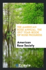 The American Rose Annual. the 1917 Year-Book of Rose Progress - Book