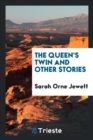 The Queen's Twin, and Other Stories - Book