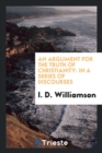 An Argument for the Truth of Christianity : In a Series of Discourses - Book