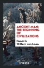 Ancient Man : The Beginning of Civilizations - Book
