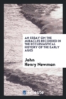 An Essay on the Miracles Recorded in the Ecclesiastical History of the Early Ages - Book